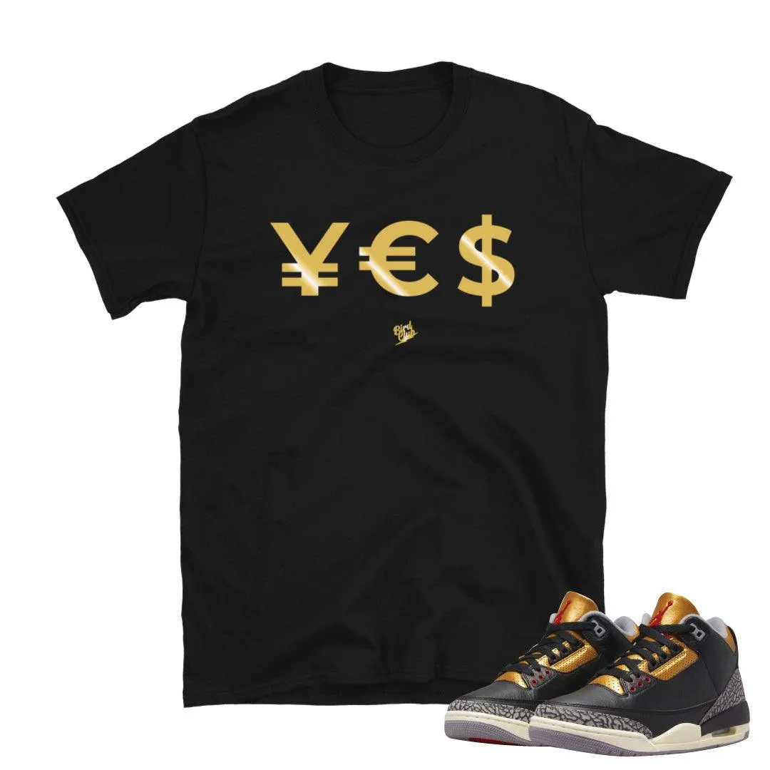 Retro 3 "Black Gold" Ye$ to the money shirt